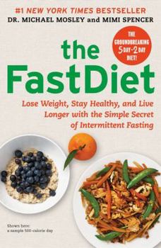 Hardcover The FastDiet: Lose Weight, Stay Healthy, and Live Longer with the Simple Secret of Intermittent Fasting Book