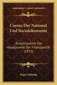 Paperback Cursus Der National Und Socialokonomie: Einschliesslich Der Hauptpunkte Der Finanzpolitik (1873) [German] Book