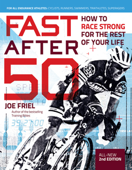 Paperback Fast After 50: How to Race Strong for the Rest of Your Life, 2nd Edition Book