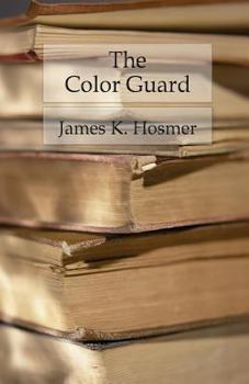 Paperback The Color Guard: Being a Corporal's Notes of Military Service in the Nineteenth Army Corps Book