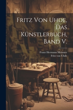 Paperback Fritz von Uhde, das Künstlerbuch, Band V. [German] Book