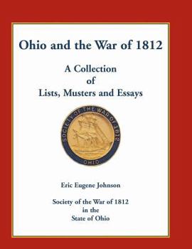 Paperback Ohio and the War of 1812: A Collection of Lists, Musters and Essays Book