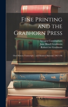 Hardcover Fine Printing and the Grabhorn Press: Oral History Transcripts / and Related Material, 1967-196 Book