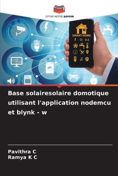 Paperback Base solairesolaire domotique utilisant l'application nodemcu et blynk - w [French] Book