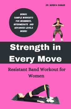 Paperback Strength in Every Move: Resistant Band Workout for Women Book