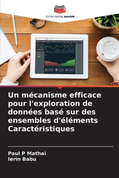 Paperback Un mécanisme efficace pour l'exploration de données basé sur des ensembles d'éléments Caractéristiques [French] Book