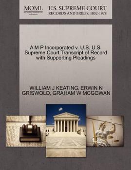 Paperback A M P Incorporated V. U.S. U.S. Supreme Court Transcript of Record with Supporting Pleadings Book
