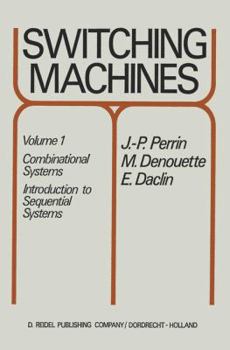 Paperback Switching Machines: Volume 1: Combinational Systems Introduction to Sequential Systems Book