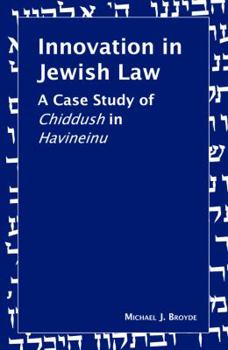 Hardcover Innovation in Jewish Law: A Case Study of Chiddush in Havineinu Book