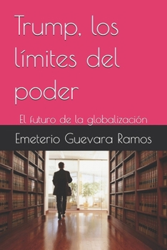 Paperback Trump, los límites del poder: El futuro de la globalización [Spanish] Book
