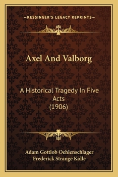 Paperback Axel And Valborg: A Historical Tragedy In Five Acts (1906) Book