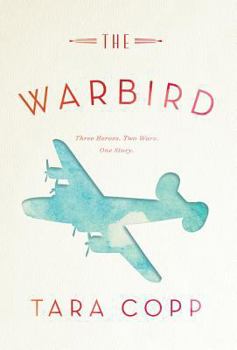 Hardcover The Warbird: Three Heroes, Two Wars, One Story Book