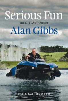 Paperback Serious Fun: the Life And Times of Alan Gibbs Book