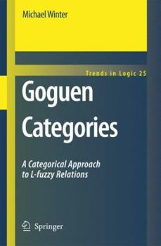 Hardcover Goguen Categories: A Categorical Approach to L-Fuzzy Relations Book