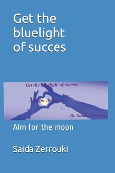 Paperback Get the bluelight of succes: Aim for the moon Book