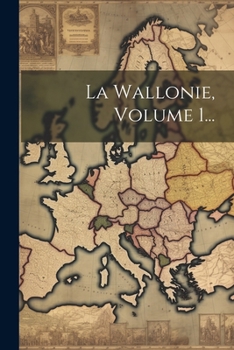 Paperback La Wallonie, Volume 1... [French] Book