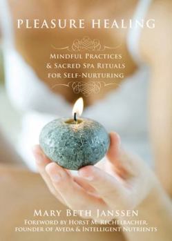 Paperback Pleasure Healing: Mindful Practices & Sacred Spa Rituals for Self-Nurturing Book