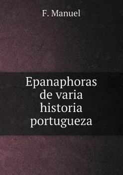 Paperback Epanaphoras de varia historia portugueza [Portuguese] Book