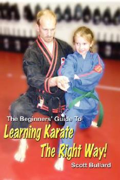 Paperback The Beginners' Guide To Learning Karate The Right Way! Book