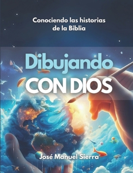 Paperback Dibujando con Dios: Conociendo las historias de la Biblia [Spanish] Book