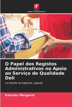 Paperback O Papel dos Registos Administrativos no Apoio ao Serviço de Qualidade Deli [Portuguese] Book