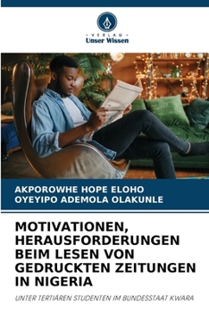 Motivationen, Herausforderungen Beim Lesen Von Gedruckten Zeitungen in Nigeria (German Edition)