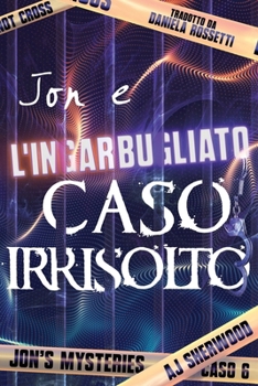 Jon e l'ingarbugliato caso irrisolto (Jon's Mysteries - Edizione italiana) (Italian Edition)