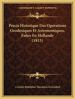 Paperback Precis Historique Des Operations Geodesiques Et Astronomiques, Faites En Hollande (1815) [French] Book