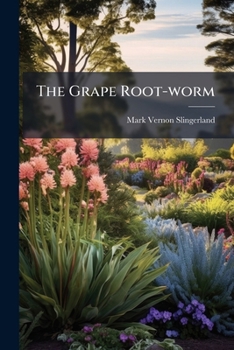 Paperback The Grape Root-worm: A New Grape Pest In New York Book