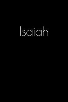 Paperback Isaiah: Notebook / Journal / Diary - 6 x 9 inches (15,24 x 22,86 cm), 150 pages. Personalized for Isaiah. Book