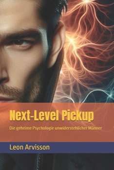Paperback Next-Level Pickup: Die geheime Psychologie unwiderstehlicher Männer [German] Book