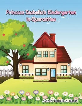 Paperback Princess Isabella's Kindergarten in Quarantine Book