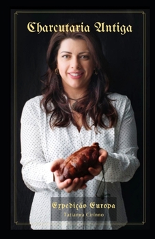 Paperback CHARCUTARIA ANTIGA - Expedi??o Europa: A arte de preservar a carne [Portuguese] Book