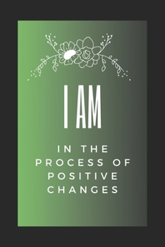 Paperback i am in the process of positive changes floral journal notebook planner 2020: daily weekly monthly floral journal i am in the process of positive chan Book