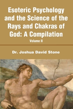 Paperback Esoteric Psychology and the Science of the Rays and Chakras of God: A Compilation Volume II Book