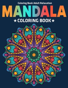 Paperback Coloring Book Adult Relaxation: Mandala Coloring Book: Stress Relieving Mandala Designs Book
