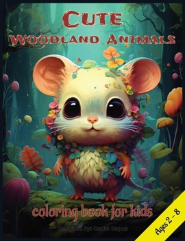 Cute Woodland Animals coloring book for kids: designed for girls and boys, from ages 2-8, 40 adorable pages, with animals such as Wolf, Fox, Badger, ... Eagle, Hawk, (Animal Coloring Books for Kids)