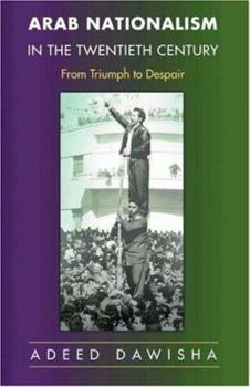 Hardcover Arab Nationalism in the Twentieth Century: From Triumph to Despair Book