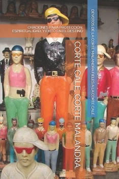 Paperback Corte Cale, Corte Malandra.: Oraciones Para Protección, Espiritualidad, Y Éxito En El Destino [Spanish] Book