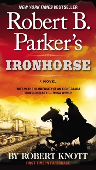 Robert B. Parker's Ironhorse - Book #5 of the Virgil Cole & Everett Hitch