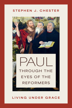 Paperback Paul Through the Eyes of the Reformers: Living Under Grace Book