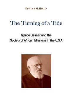 Paperback The turning of a tide: Ignace Lissner and the Society of African Missions in the U.S. A Book