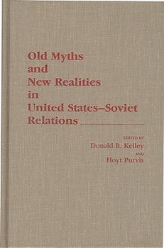 Hardcover Old Myths and New Realities in United States-Soviet Relations Book