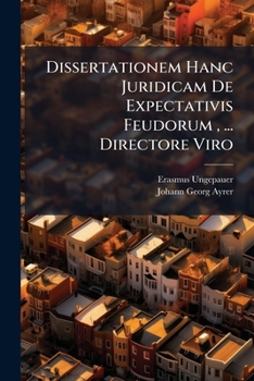 Paperback Dissertationem Hanc Juridicam De Expectativis Feudorum, ... Directore Viro Book