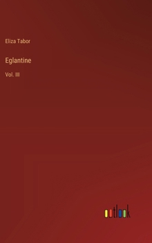 Hardcover Eglantine: Vol. III Book