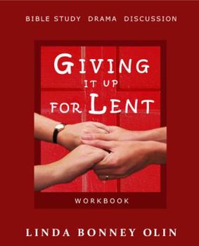 Paperback Giving It Up for Lent-Workbook: Bible Study, Drama, Discussion Book