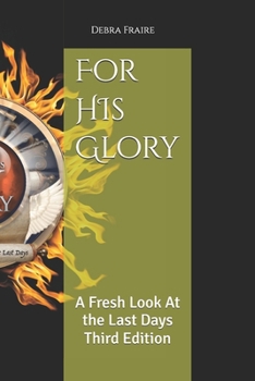 Paperback For HIs Glory: A Fresh Look At the Last Days Third Edition Book