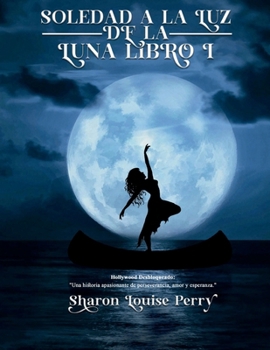 Paperback Soledad a la luz de la luna Libro I (Spanish Edition) [Spanish] Book