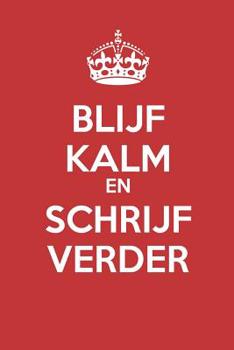 Blijf Kalm En Schrijf Verder: - Blanco paginajournaal - Zonder lijnen - (dagboek, notitieboek)