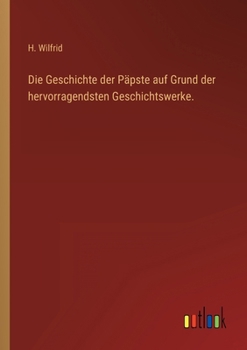 Paperback Die Geschichte der Päpste auf Grund der hervorragendsten Geschichtswerke. [German] Book